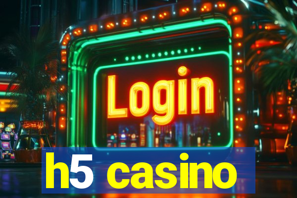 h5 casino